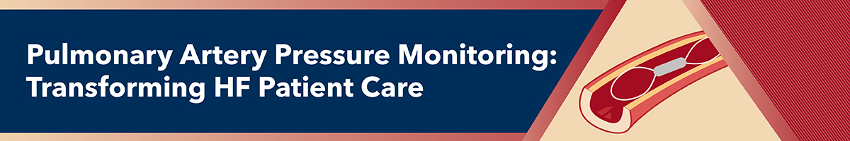 Pulmonary Artery Pressure Monitoring: Transforming HF Patient Care