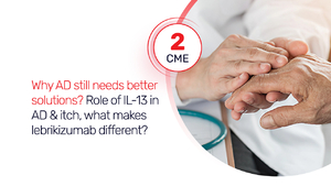 Why AD Still Needs Better Solutions: Role of IL-13 and Lebrikizumab