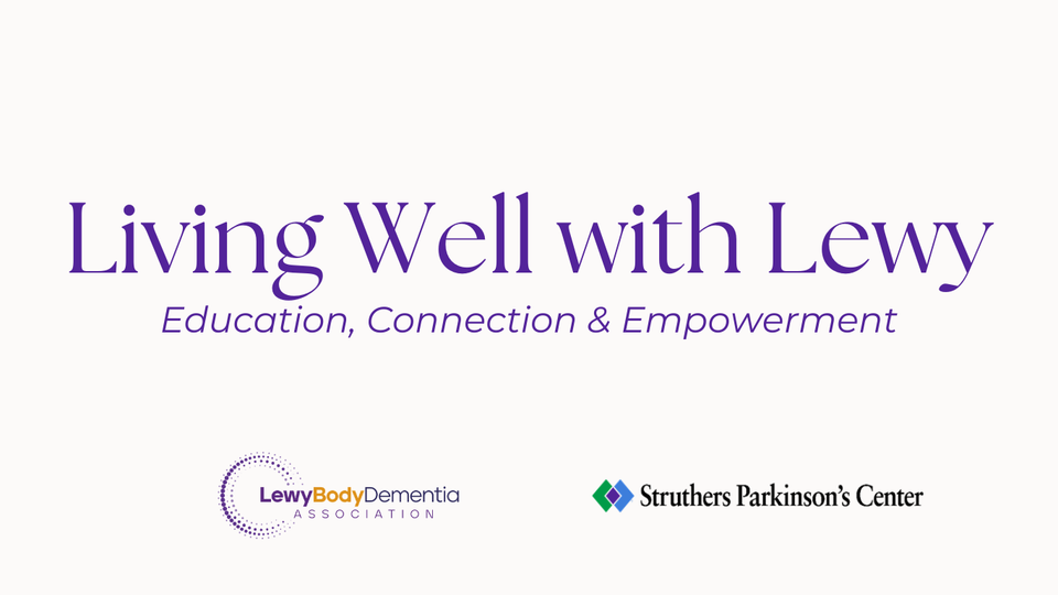 Living Well with Lewy: Education, Connection & Empowerment