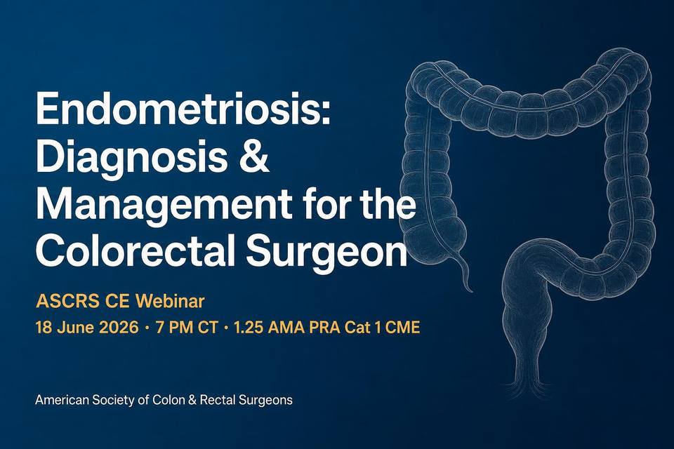 ASCRS CE Webinar: Endometriosis — Diagnosis & Management for the Colorectal Surgeon