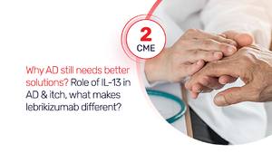 Why AD Still Needs Better Solutions: Role of IL-13 and Lebrikizumab