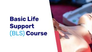 Basic Life Support (BLS) Course - April