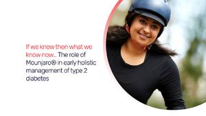 The Role of Mounjaro® in Early Holistic Management of Type 2 Diabetes